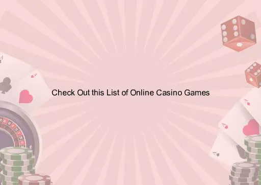Check Out this List of Online Casino Games