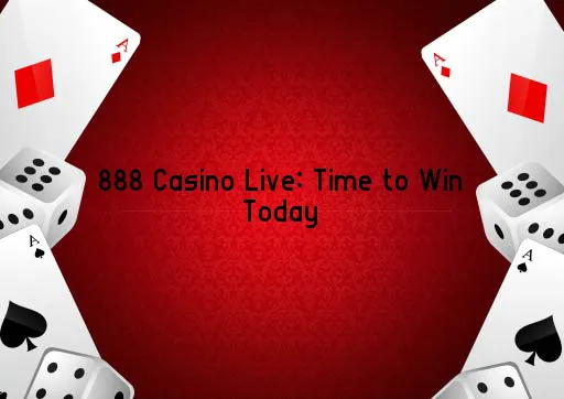 888 Casino Live: Time to Win Today