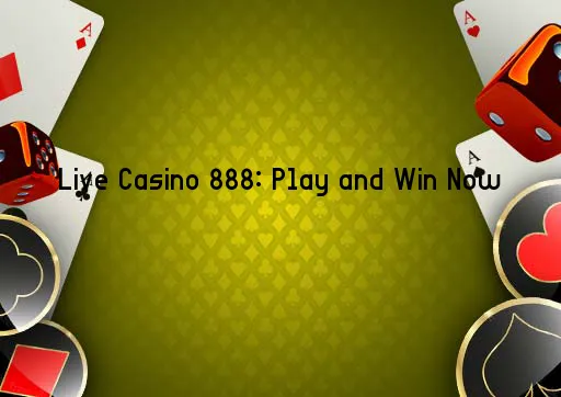 Live Casino 888: Play and Win Now