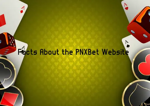 Facts About the PNXBet Website 