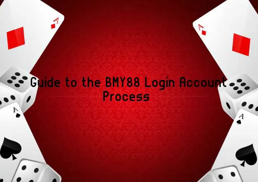 Guide to the BMY88 Login Account Process 