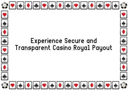 Experience Secure and Transparent Casino Royal Payout